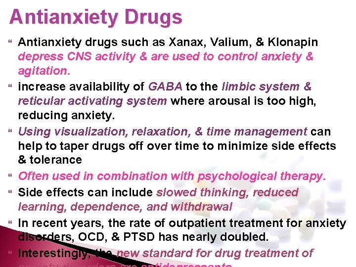 Antianxiety Drugs Antianxiety drugs such as Xanax, Valium, & Klonapin depress CNS activity &