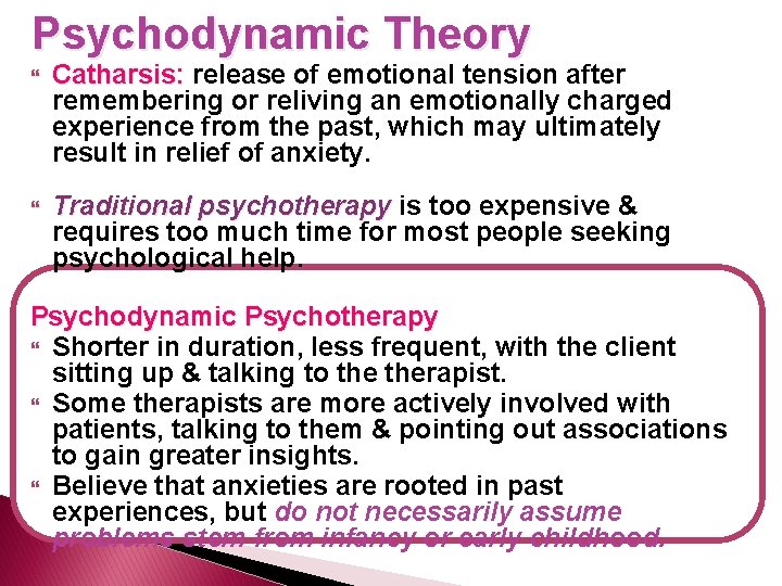 Psychodynamic Theory Catharsis: release of emotional tension after remembering or reliving an emotionally charged