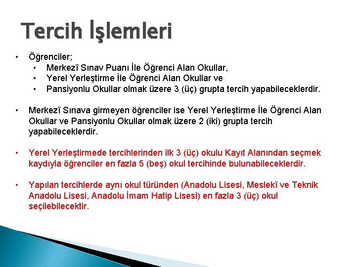 Tercih İşlemleri • Öğrenciler; • Merkezî Sınav Puanı İle Öğrenci Alan Okullar, • Yerel