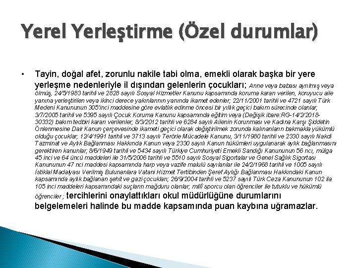 Yerel Yerleştirme (Özel durumlar) • Tayin, doğal afet, zorunlu nakile tabi olma, emekli olarak