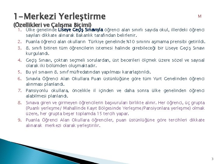 1 -Merkezi Yerleştirme M (Özellikleri ve Çalışma Biçimi) 1. Ülke genelinde Liseye Geçiş Sınavıyla