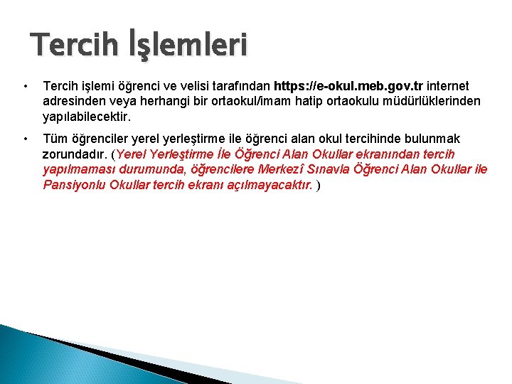 Tercih İşlemleri • Tercih işlemi öğrenci ve velisi tarafından https: //e-okul. meb. gov. tr