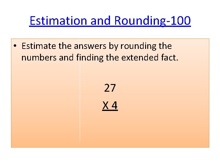 Estimation and Rounding-100 • Estimate the answers by rounding the numbers and finding the