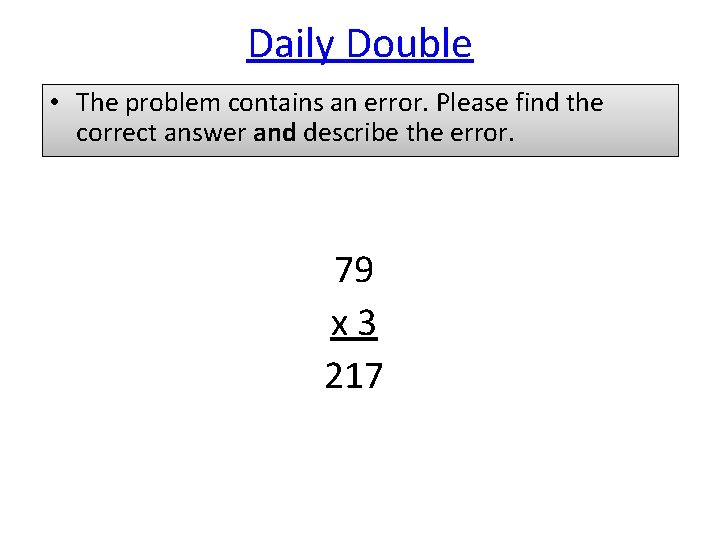 Daily Double • The problem contains an error. Please find the correct answer and