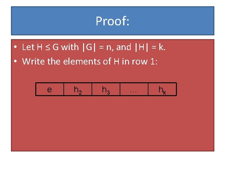 Proof: • Let H ≤ G with |G| = n, and |H| = k.