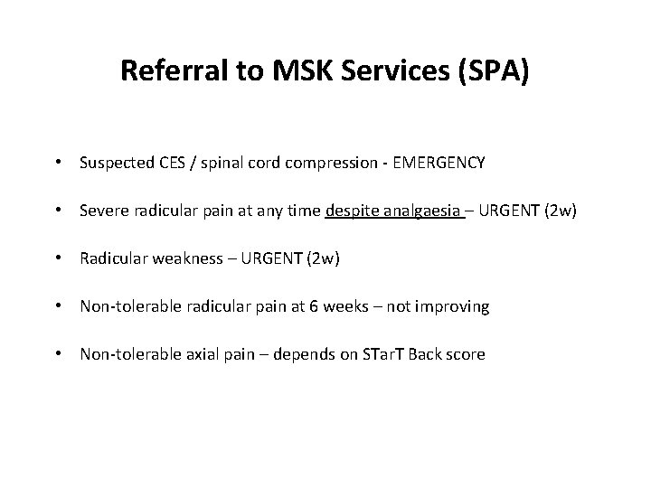 Referral to MSK Services (SPA) • Suspected CES / spinal cord compression - EMERGENCY