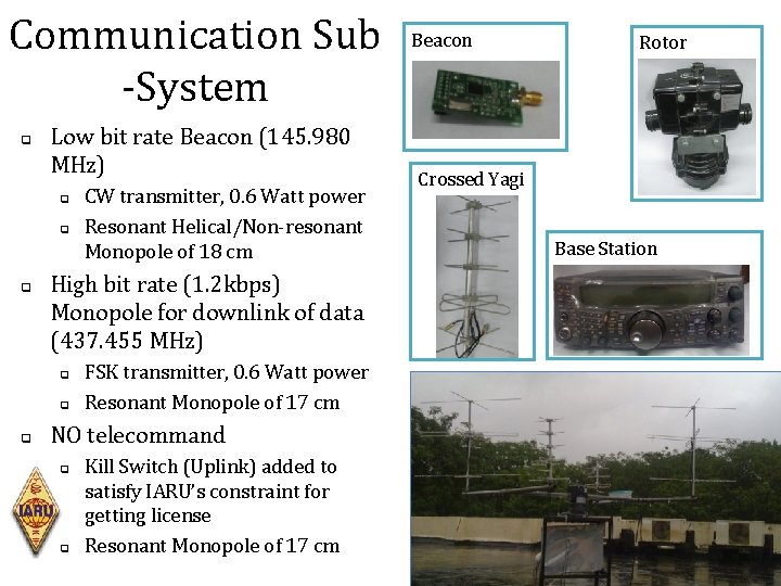 Communication Sub -System q Low bit rate Beacon (145. 980 MHz) q q q