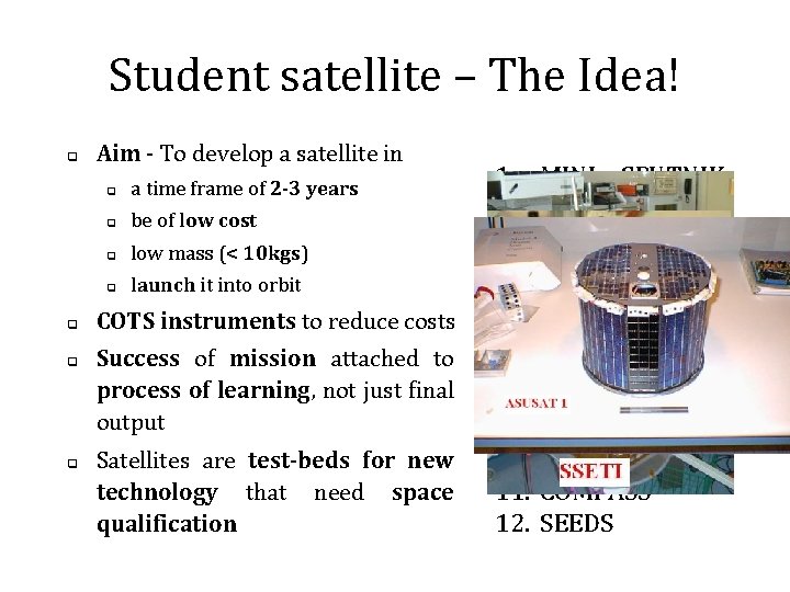 Student satellite – The Idea! q q Aim - To develop a satellite in
