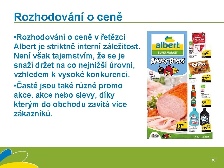 Rozhodování o ceně • Rozhodování o ceně v řetězci Albert je striktně interní záležitost.