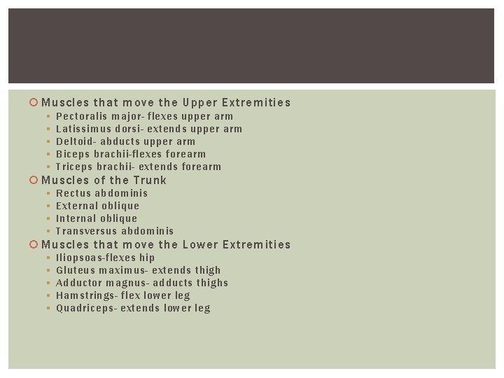 Muscles that move the Upper Extremities § § § Pectoralis major- flexes upper