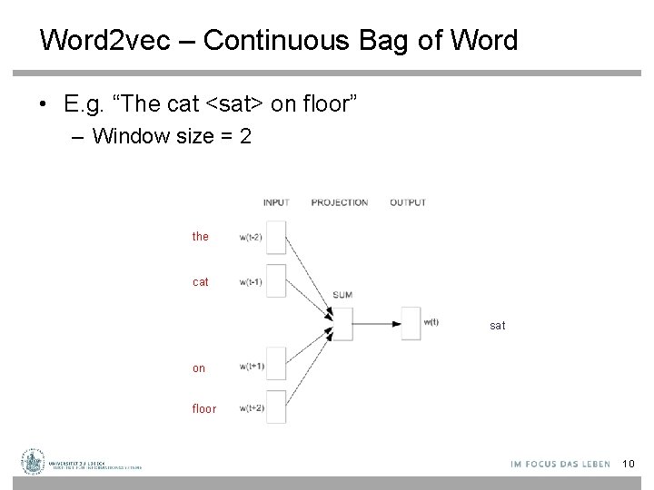 Word 2 vec – Continuous Bag of Word • E. g. “The cat <sat>