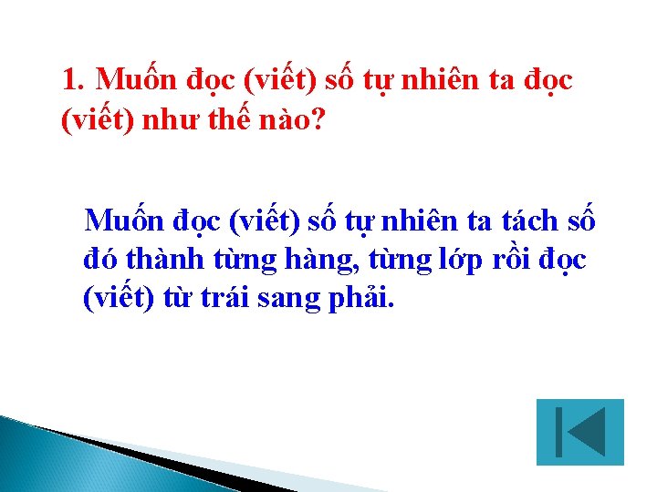 1. Muốn đọc (viết) số tự nhiên ta đọc (viết) như thế nào? Muốn