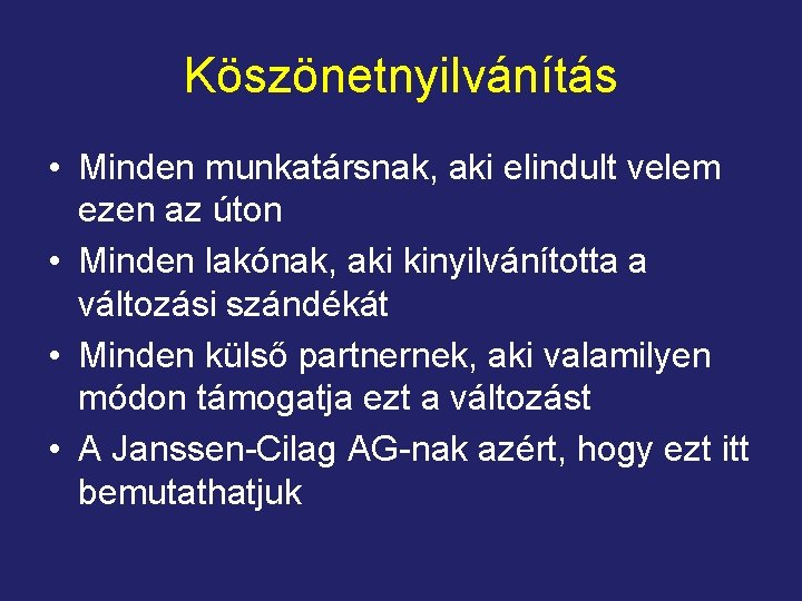 Köszönetnyilvánítás • Minden munkatársnak, aki elindult velem ezen az úton • Minden lakónak, aki