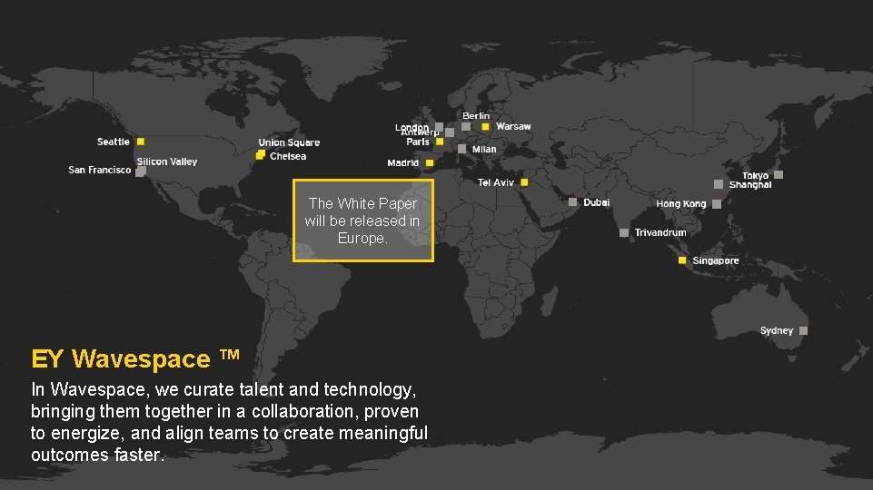The White Paper will be released in Europe. EY Wavespace ™ In Wavespace, we