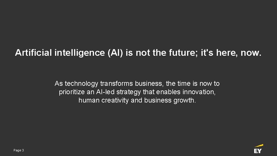 Artificial intelligence (AI) is not the future; it's here, now. As technology transforms business,