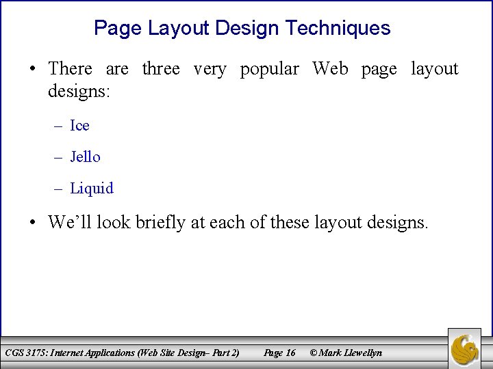 Page Layout Design Techniques • There are three very popular Web page layout designs: