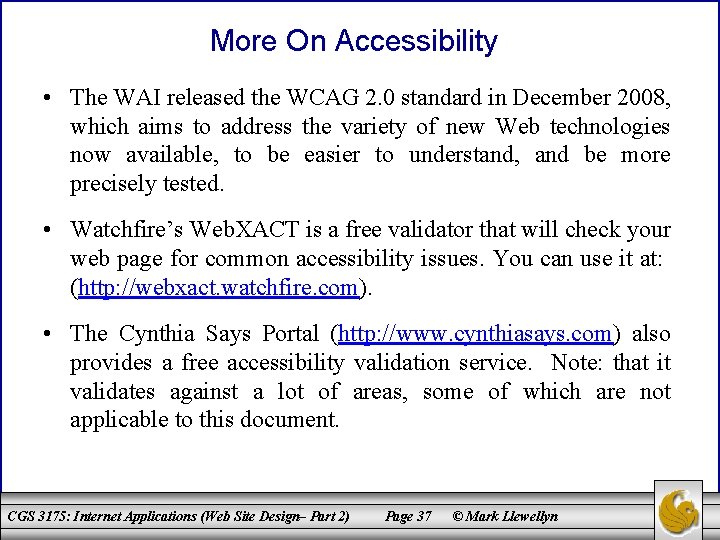 More On Accessibility • The WAI released the WCAG 2. 0 standard in December