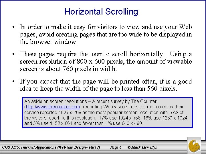 Horizontal Scrolling • In order to make it easy for visitors to view and