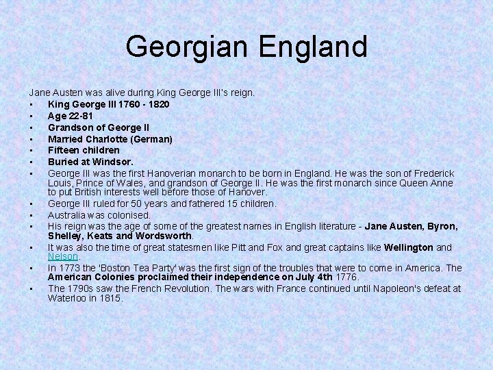 Georgian England Jane Austen was alive during King George III’s reign. • King George