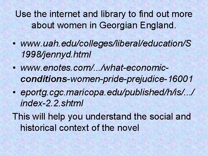 Use the internet and library to find out more about women in Georgian England.