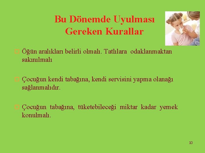 Bu Dönemde Uyulması Gereken Kurallar o Öğün aralıkları belirli olmalı. Tatlılara odaklanmaktan sakınılmalı o