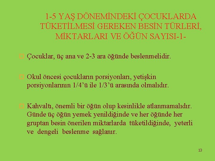 1 -5 YAŞ DÖNEMİNDEKİ ÇOCUKLARDA TÜKETİLMESİ GEREKEN BESİN TÜRLERİ, MİKTARLARI VE ÖĞÜN SAYISI-1 o