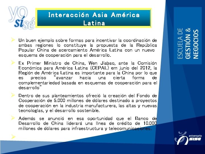 Interacción Asia América Latina Ø Un buen ejemplo sobre formas para incentivar la coordinación