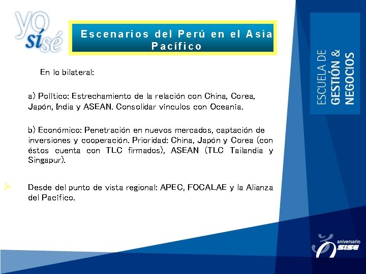 Escenarios del Perú en el Asia Pacífico Ø En lo bilateral: a) Político: Estrechamiento