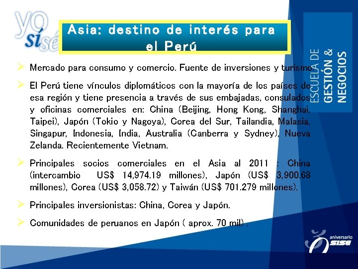 Asia: destino de interés para el Perú Ø Mercado para consumo y comercio. Fuente