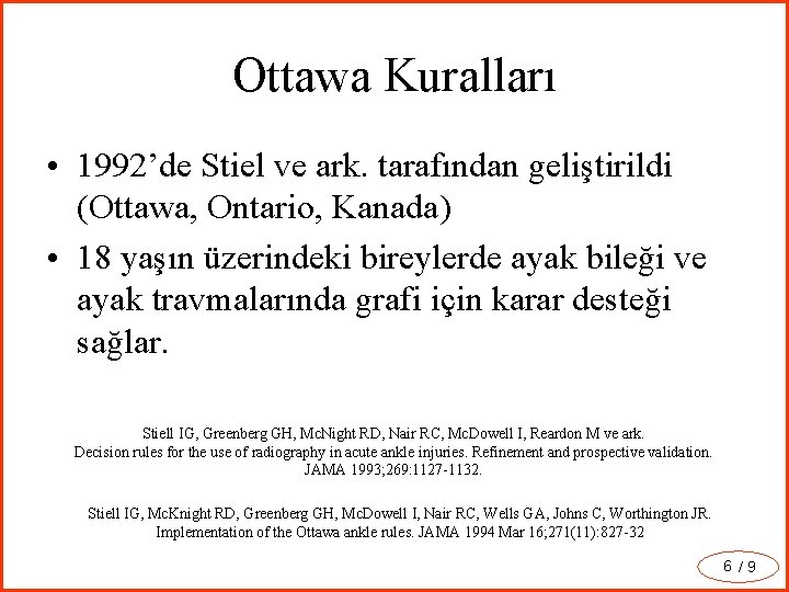 Ottawa Kuralları • 1992’de Stiel ve ark. tarafından geliştirildi (Ottawa, Ontario, Kanada) • 18