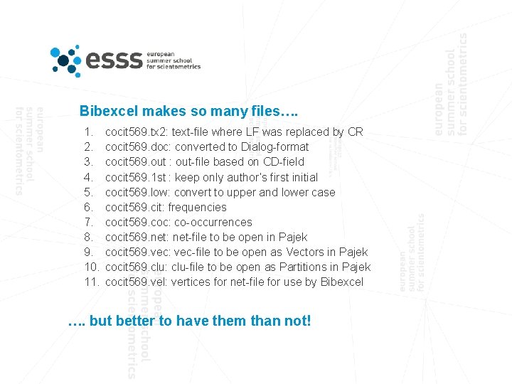 Bibexcel makes so many files…. 1. 2. 3. 4. 5. 6. 7. 8. 9.