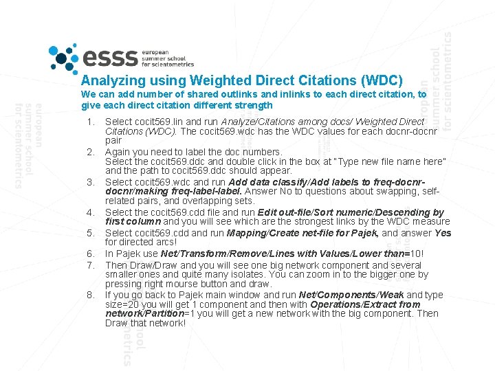 Analyzing using Weighted Direct Citations (WDC) We can add number of shared outlinks and