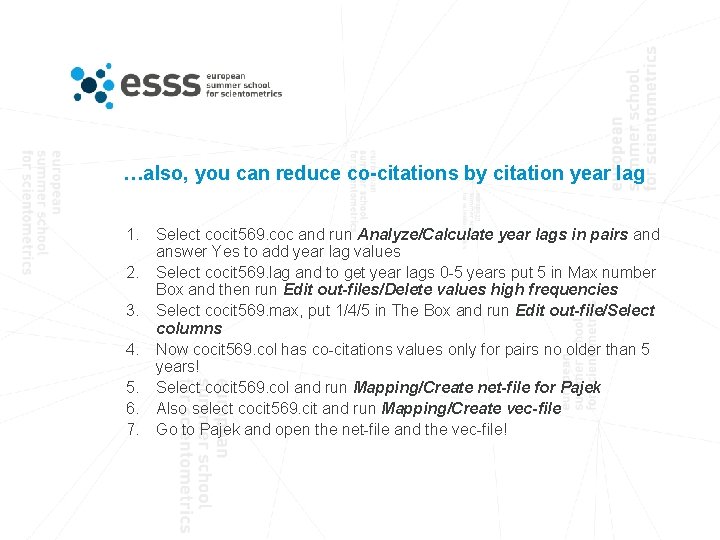 …also, you can reduce co-citations by citation year lag 1. Select cocit 569. coc