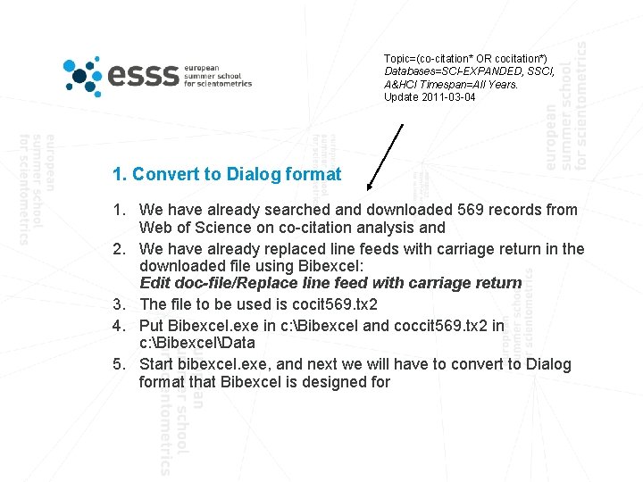 Topic=(co-citation* OR cocitation*) Databases=SCI-EXPANDED, SSCI, A&HCI Timespan=All Years. Update 2011 -03 -04 1. Convert