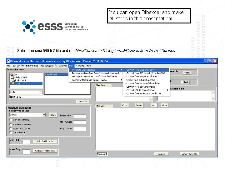 You can open Bibexcel and make all steps in this presentation! Select the cocit