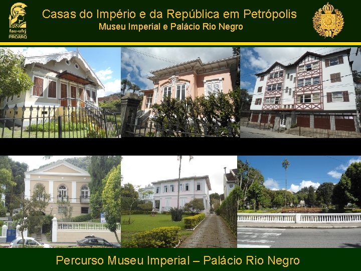 Casas do Império e da República em Petrópolis Museu Imperial e Palácio Rio Negro