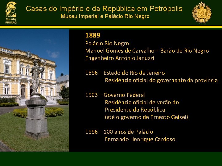 Casas do Império e da República em Petrópolis Museu Imperial e Palácio Rio Negro