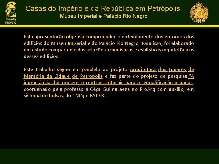 Casas do Império e da República em Petrópolis Museu Imperial e Palácio Rio Negro