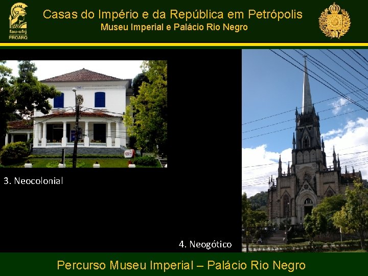 Casas do Império e da República em Petrópolis Museu Imperial e Palácio Rio Negro