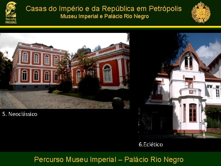 Casas do Império e da República em Petrópolis Museu Imperial e Palácio Rio Negro