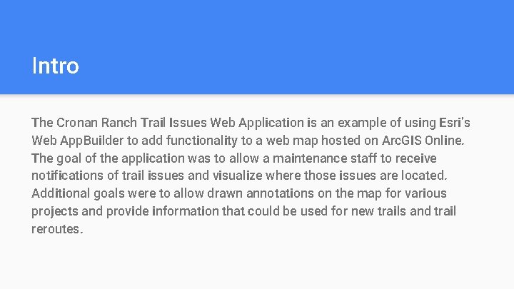 Intro The Cronan Ranch Trail Issues Web Application is an example of using Esri’s Intro The Cronan Ranch Trail Issues Web Application is an example of using Esri’s