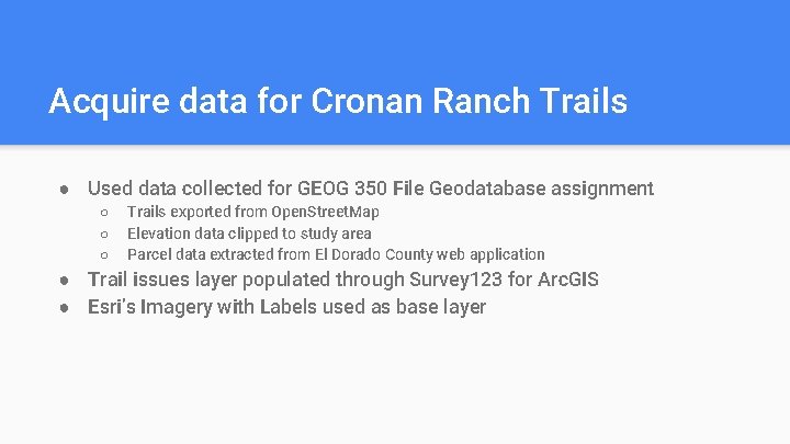 Acquire data for Cronan Ranch Trails ● Used data collected for GEOG 350 File Acquire data for Cronan Ranch Trails ● Used data collected for GEOG 350 File