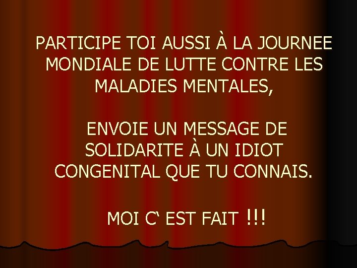 PARTICIPE TOI AUSSI À LA JOURNEE MONDIALE DE LUTTE CONTRE LES MALADIES MENTALES, ENVOIE