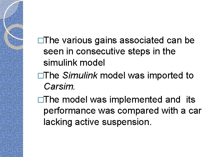 �The various gains associated can be seen in consecutive steps in the simulink model