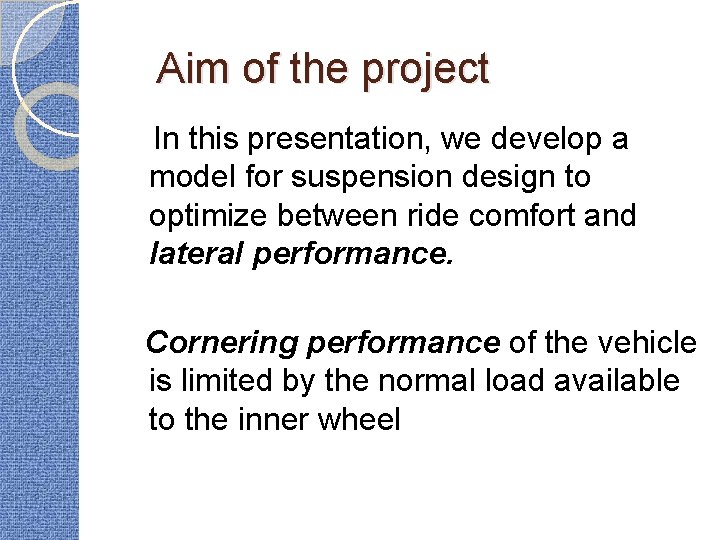Aim of the project In this presentation, we develop a model for suspension design