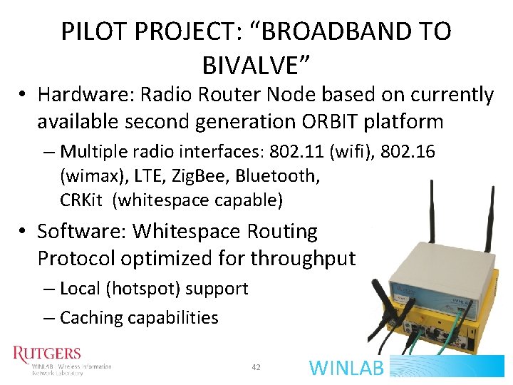 PILOT PROJECT: “BROADBAND TO BIVALVE” • Hardware: Radio Router Node based on currently available
