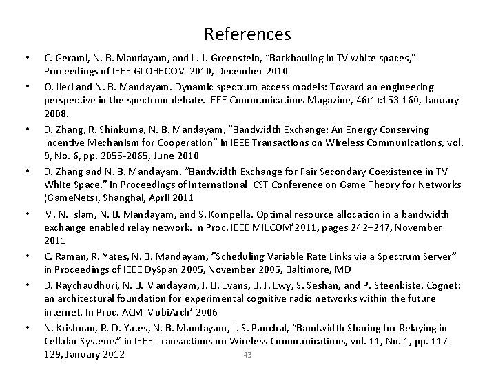 References • • C. Gerami, N. B. Mandayam, and L. J. Greenstein, “Backhauling in