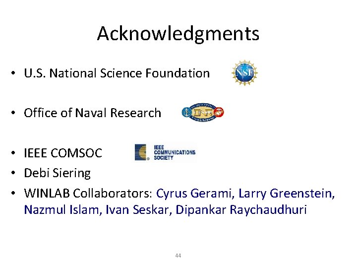 Acknowledgments • U. S. National Science Foundation • Office of Naval Research • IEEE