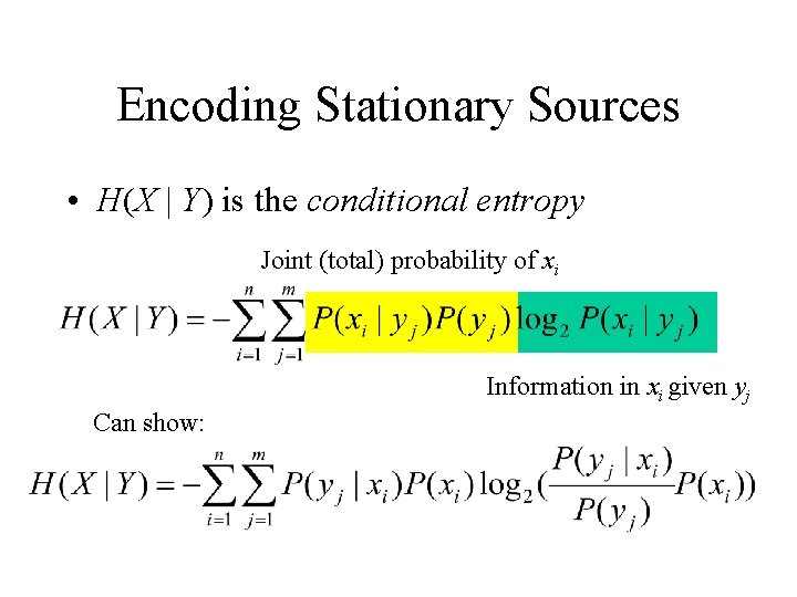 Encoding Stationary Sources • H(X | Y) is the conditional entropy Joint (total) probability