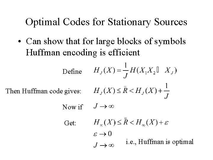 Optimal Codes for Stationary Sources • Can show that for large blocks of symbols
